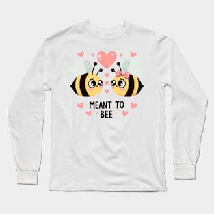 Meant to Bee: Bee Together Forever Long Sleeve T-Shirt